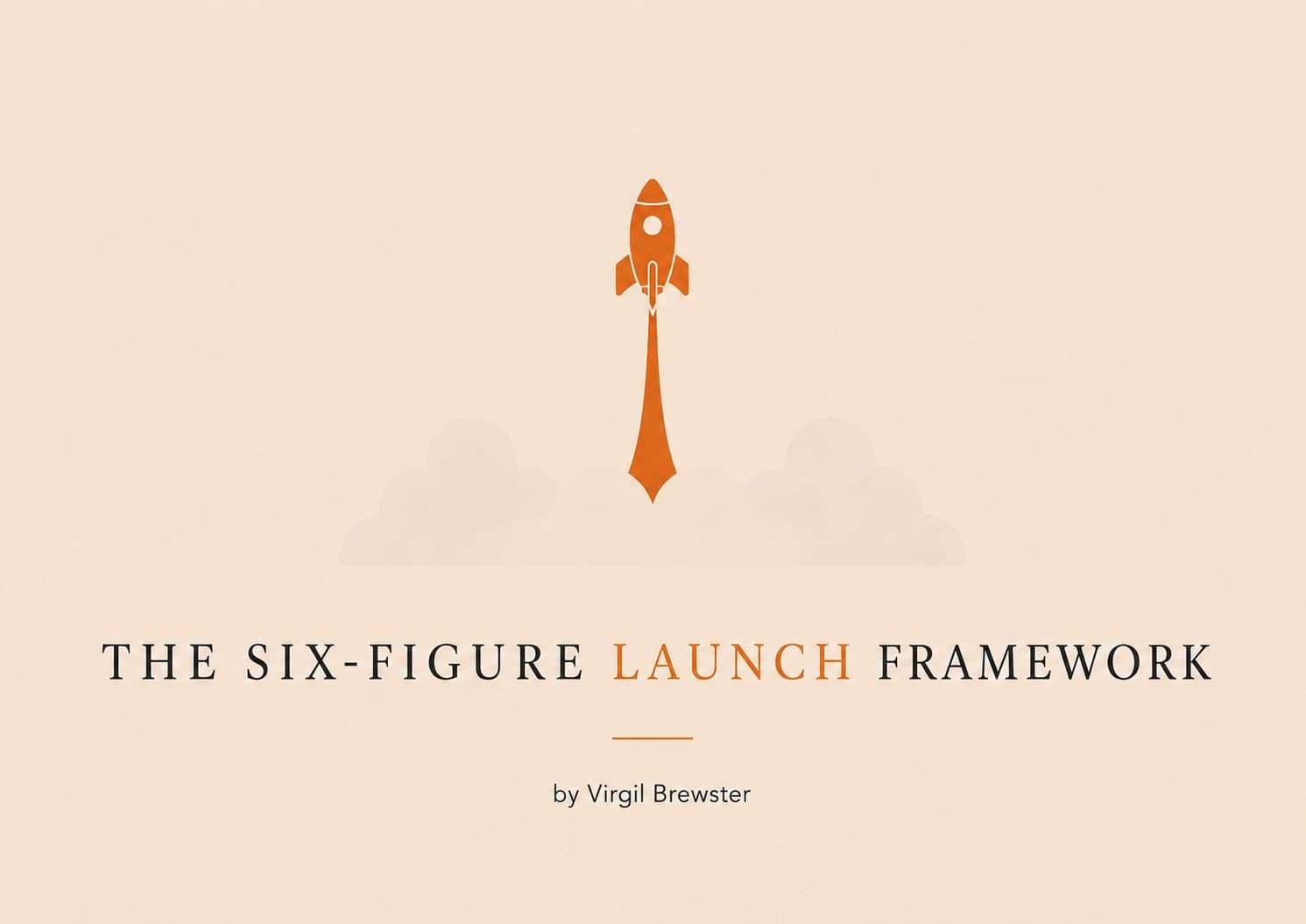 The 6 Figure Launch Framework